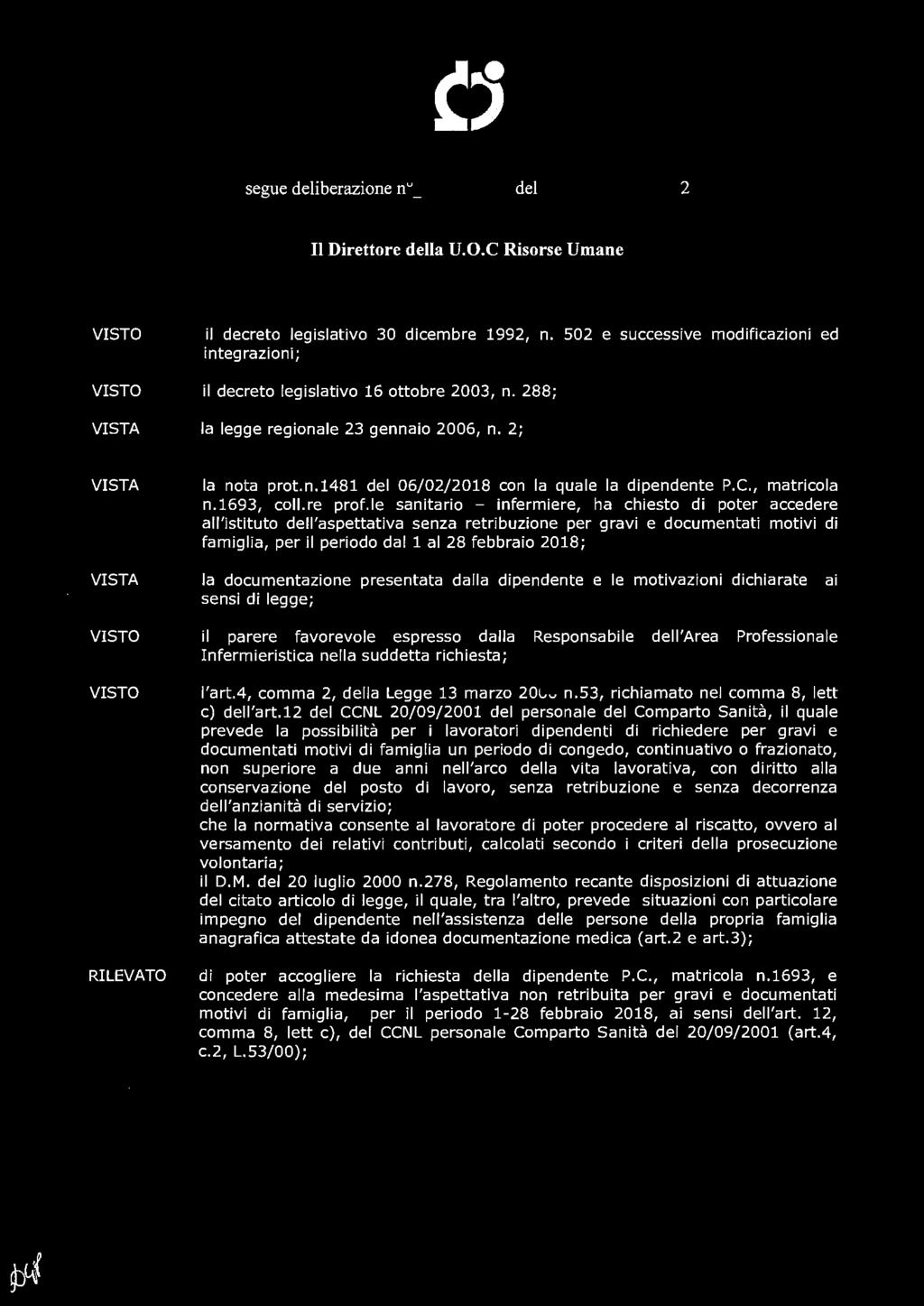 segue deliberazione n d{ del 7. 7 FEB. 2~\l3g. 2 Il Direttore della U.O.C Risorse Umane il decreto legislativo 30 dicembre 1992, n.