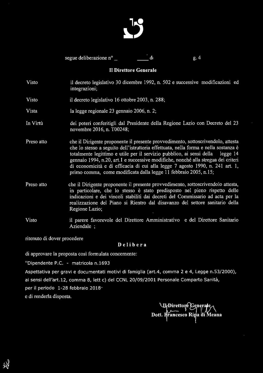 segue deliberazione n /t?. ì FEB.?01S /_1//_ 1 lt; _, del - pag. 4 II Direttore Generale Vista In Virtù Preso atto Preso atto il decreto legislativo 30 dicembre 1992, n.