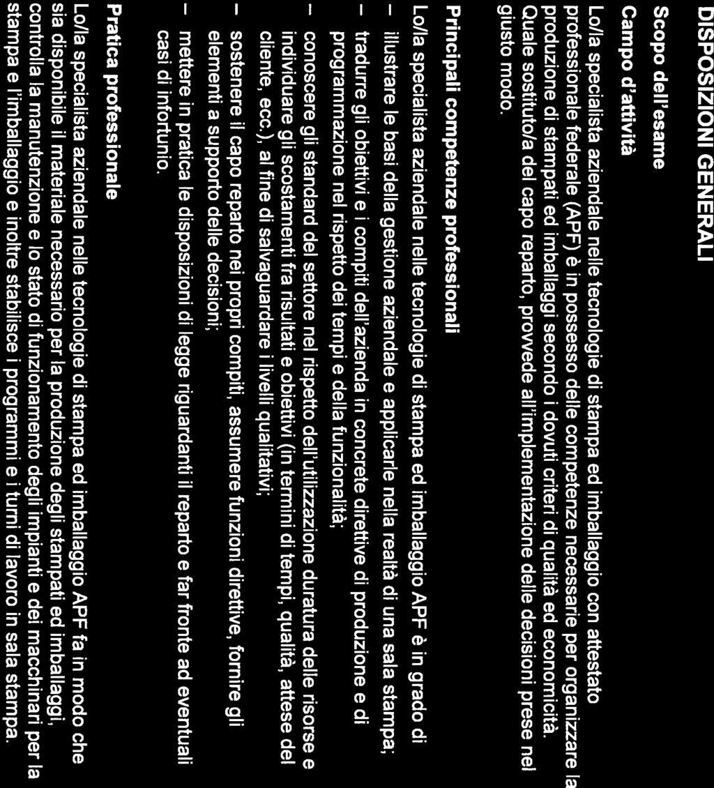 2/11 REGOLAMENTO per I esame federale di professione di specialista aziendale neue tecnologie di stampa ed imballaggio APF del 31 MAG 2012 Visto l articolo 28 capoverso 2 della legge federale del 13