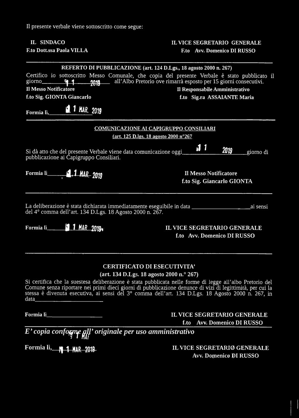 to Sig. Giancarlo GIONTA La deliberazione è stata dichiarata immediatamente eseguibile in data del 4 comma dell art. 134 D.Lgs. 18 Agosto 2000 n. 267.