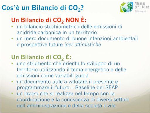 Cos è un Bilancio di CO 2? Un Bilancio di CO 2 NON È:!! un bilancio stechiometrico delle emissioni di anidride carbonica in un territorio!