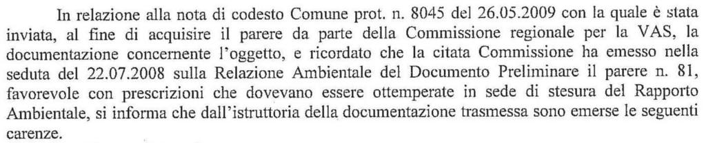 E se a tutto quanto si a qui finora riportato, aggiungiamo anche le considerazioni espresse dalla Regione Veneto e come queste sono riportate - in