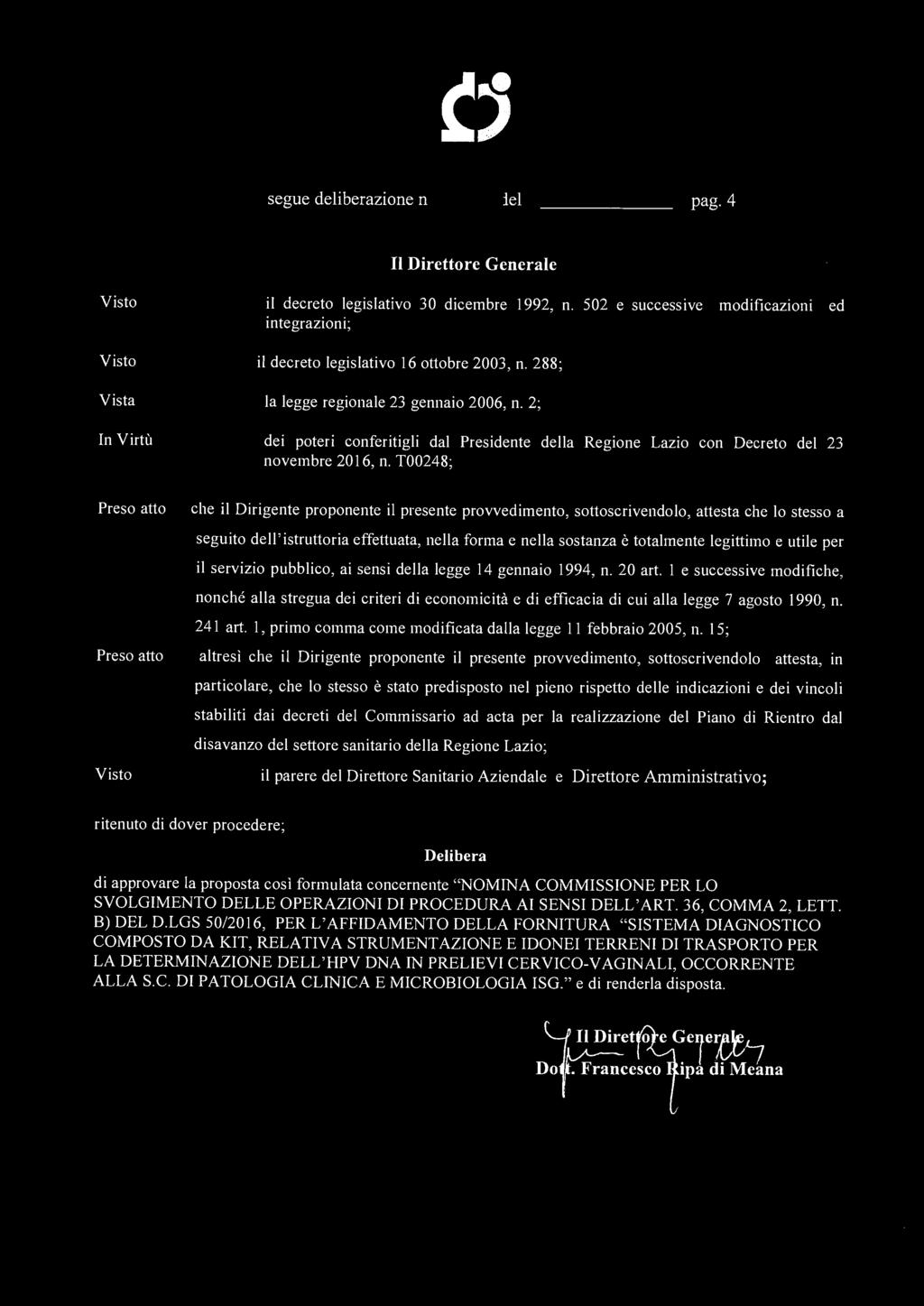 1 "ìc 3 O A60. 2017 segue deliberazione n r ~ del pag.4 Il Direttore Generale il decreto legislativo 30 dicembre 1992, n.