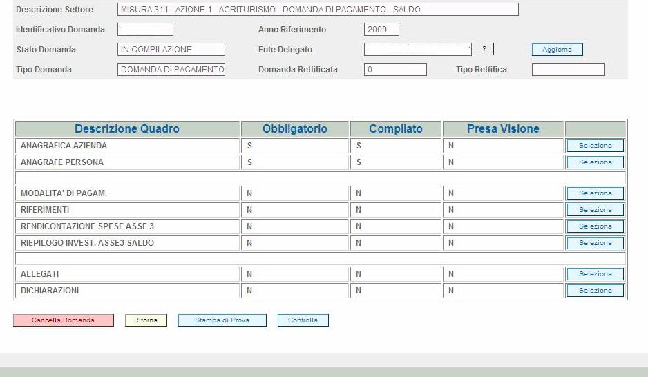 QUADRO GENERALE DI ACCESSO ALLA COMPILAZIONE DEI QUADRI DOMANDA I dati contenuti nei primi due quadri, Anagrafica Azienda, Anagrafe persona, sono importati direttamente dall Anagrafe delle Aziende