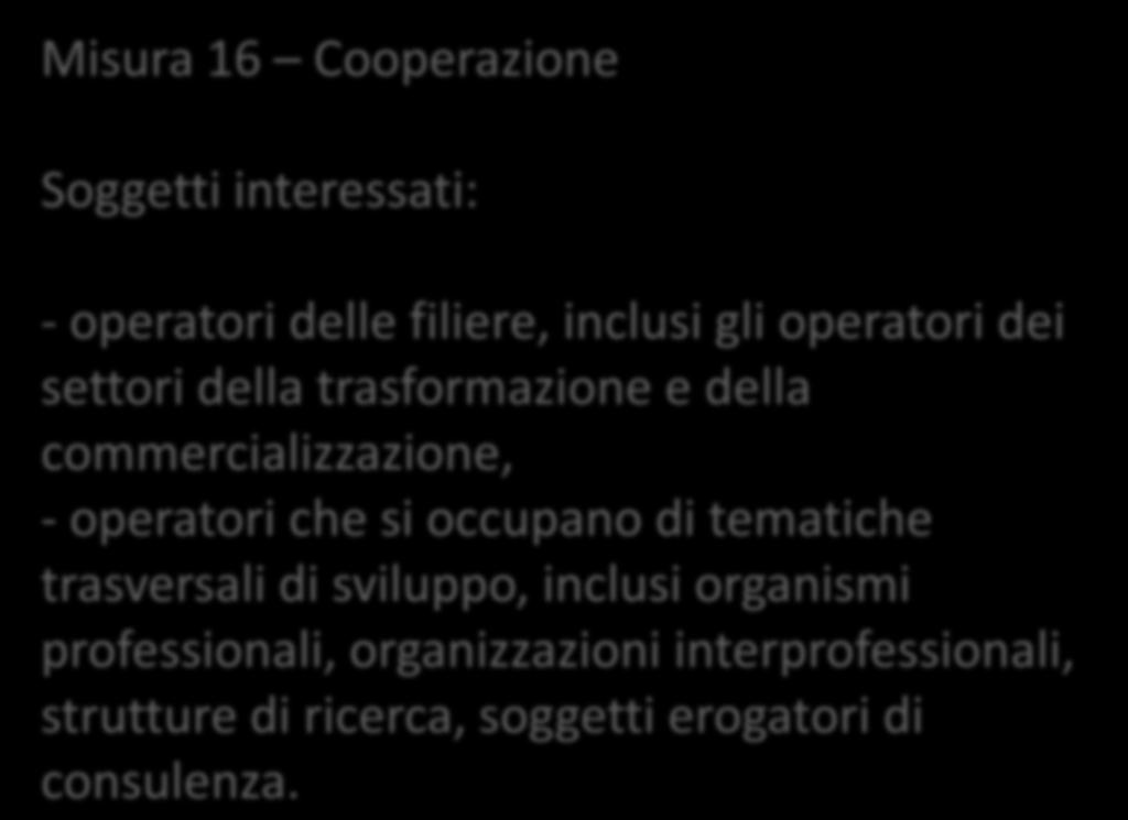 M16 - Cooperazione Misura 16 Cooperazione Soggetti interessati: - operatori delle filiere,