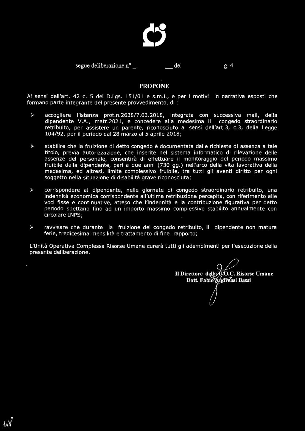 ~, segue deliberazione n _j_q_._& del 2 3 APR. 201i}ag. 4 PROPONE Ai sensi dell'art. 42 c. 5 del D.Lgs. 151/01 e s.m.l., e per i motivi formano parte integrante del presente provvedimento, di : in narrativa esposti che accogliere l'istanza prot.