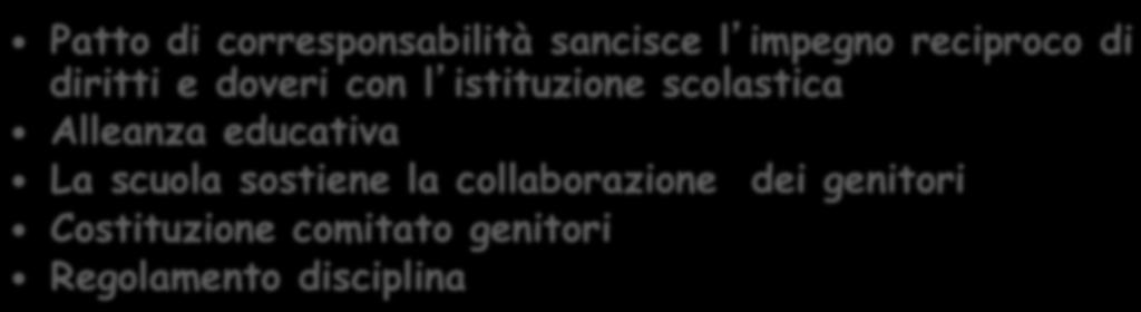 Patto di corresponsabilità sancisce l impegno reciproco di diritti e doveri con l istituzione scolastica Alleanza educativa La