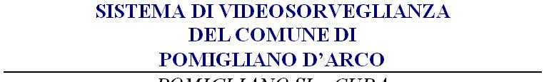 CO M U N E D I P O M I G L I A N O D'ARCO VI Settore Ufficio Tecnico Gestione del Territorio Programma Operativo Nazionale "Sicurezza per lo Sviluppo" CIG: