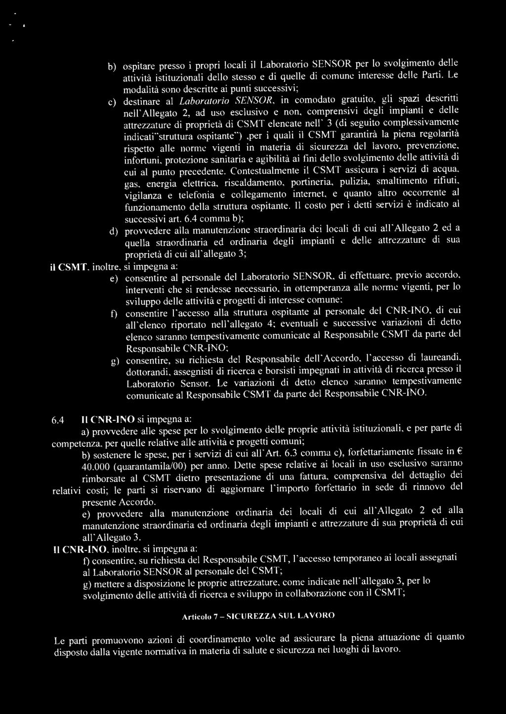 attrezzature di proprietà di CSMT eencate ne' 3 (di seguito compessivamente indicati"struttura ospitante"),per i quai i CSMT garantirà a piena regoarità rispetto ae norme vigenti in materia di