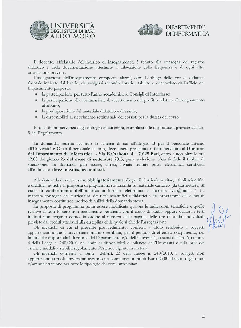 Il docente, affidatario dell'incarico di insegnamento, è tenuto alla consegna del registro didattico e della documentazione attestante la rilevazione delle frequenze e di ogni altra attestazione