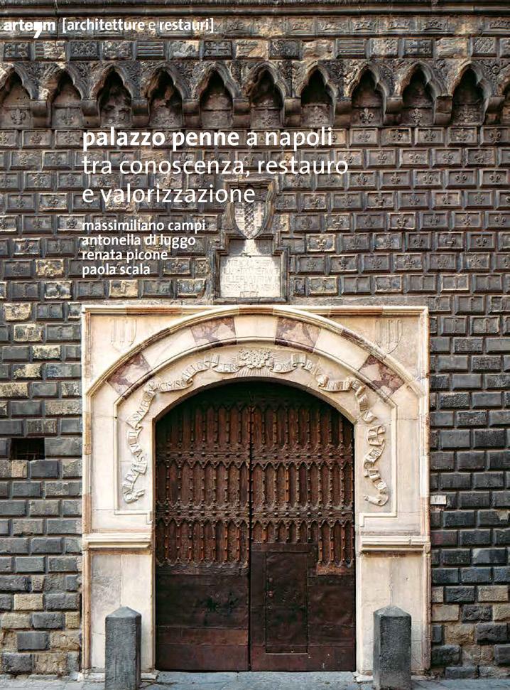 Palazzo Penne a Napoli tra conoscenza, restauro e valorizzazione, a cura di M. CAMPI, A. DI LUGGO, R. PICONE, P. SCALA, Napoli, Arte m, 2018.