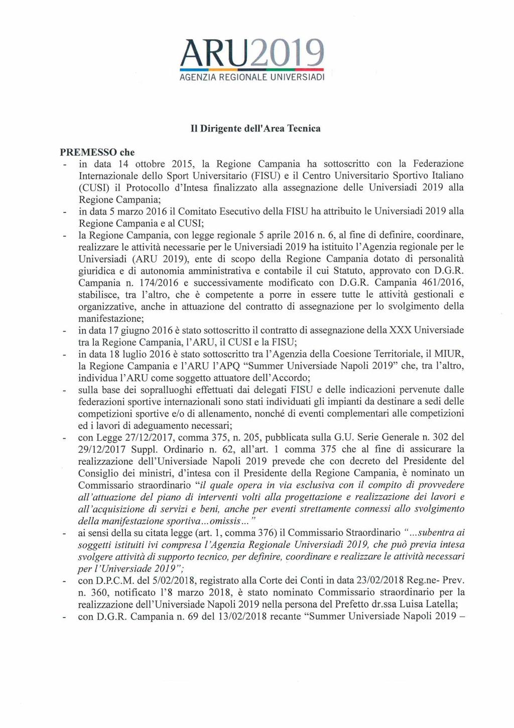 ARI! 2019 Il Dirigente dell'area Tecnica PREMESSO che in data 14 ottobre 2015, la Regione Campania ha sottoscritto con la Federazione Intemazionale dello Sport Universitario (FISU) e il Centro