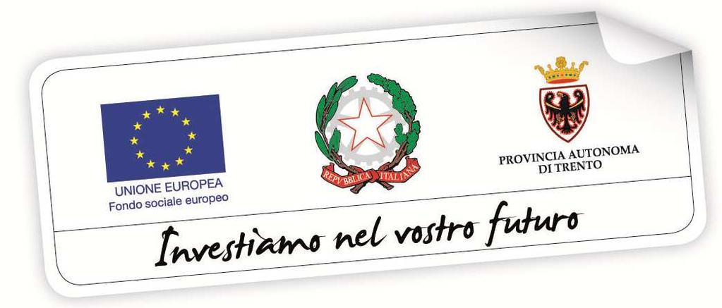 COMUNICAZIONI DELL AMMINISTRAZIONE con il sostegno finanziario dell Unione europea - Fondo sociale europeo, dello Stato italiano e della Provincia autonoma di Trento Ai sensi della legge provinciale