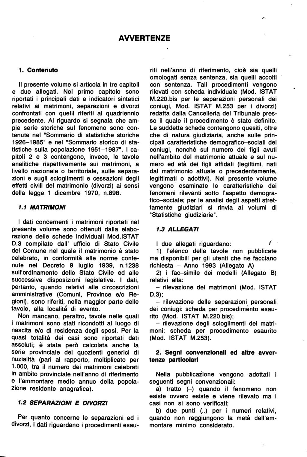 AWERTENZE 1. Contenuto " presente volume si articola in tre capitoli e due allegati.