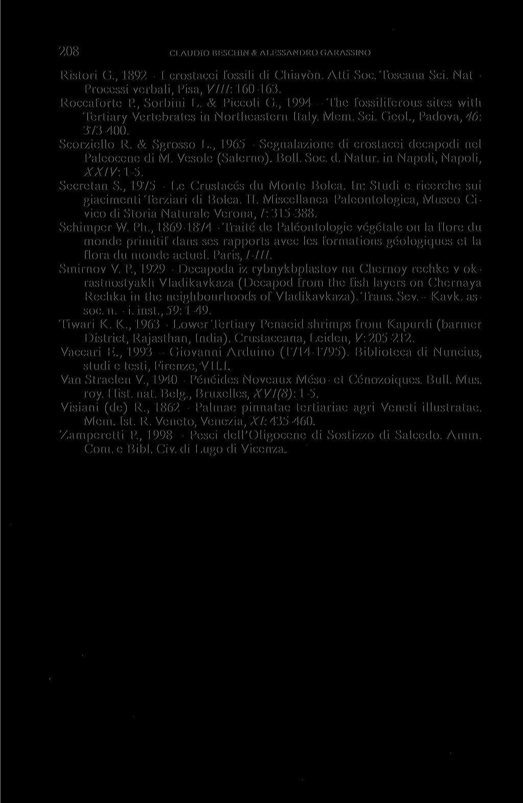 208 CLAUDIO BESCHIN & ALESSANDRO Ci ARASSINO Ristori G., 1892 - I crostacei l'ossili di Chiavòn. Atti Soc. Toscana Sci. Nat - Processi verbali, Pisa, Vili: 160-163. Roccaforte P, Sorbini L.