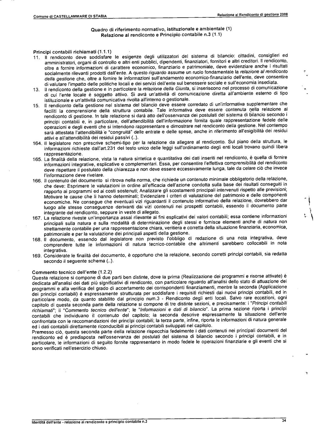 Comune di CASELLAMMARE DI SABIA Reazione ai Rendiconto di gestione 2008 Quadro di riferimento normativa, istituzionae e ambientae (1) Reazione a rendiconto e Principio contabie n.3 (1.