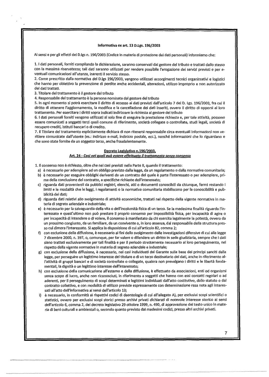 Informativa art. 13.Lgs. 196/2003 Ai sensi e per gli effetti del.lgs n. 196/2003 (Codice in materia di protezione dei dati personali) Informiamo che: 1.