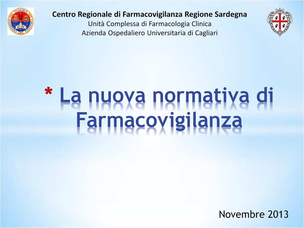 La normativa europea in materia di farmacovigilanza è stata modificata con l adozione nel 2010, del Regolamento UE 1235/2010, la cui applicazione è operativa dal 2 luglio 2012, e della Direttiva