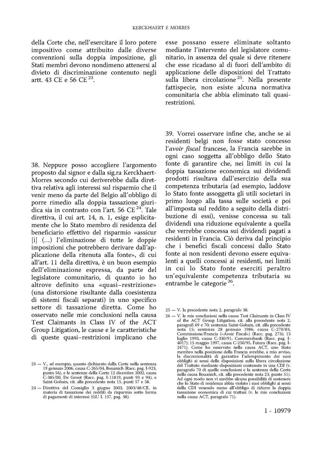 KERCKHAERT E MORRES della Corte che, nell'esercitare il loro potere impositivo come attribuito dalle diverse convenzioni sulla doppia imposizione, gli Stati membri devono nondimeno attenersi al