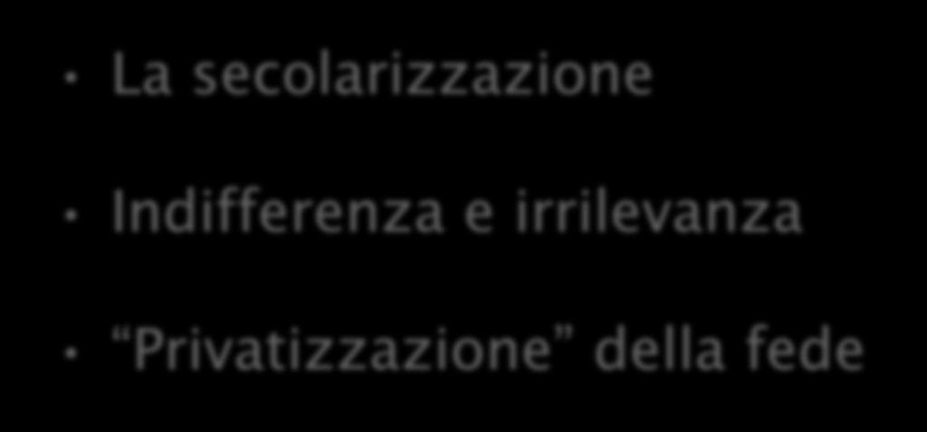 La secolarizzazione Indifferenza e irrilevanza