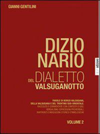 In seguito (2010-2011) è stato pubblicato il Dizionario del dialetto valsuganotto in