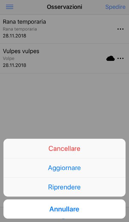 Verificare e modificare Cancellare Con questa scelta l osservazione viene cancellata dal dispositivo. Se hai già inviato l osservazione a Webfauna, questa rimarrà solo nel tuo account online.