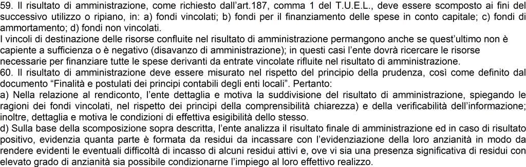 VINCOLI E CAUTELE NELL'UTILIZZO DELL'AVANZO Principi contabili richiamati Commento tecnico dell ente Informazioni e dati di bilancio VINCOLI E CAUTELE Importo NELL'UTILIZZO DELL'AVANZO DI