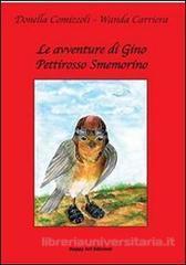 LOCANDINA : TITOLO : Le avventure di Gino pettirosso smemorino AUTORE: Donella Comizzoli INFORMAZIONI SUL LIBRO: Gino, vivace e curioso pettirosso che non può volare.