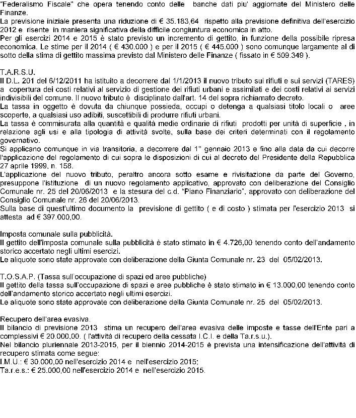 SEZIONE 2 - ANALISI DELLE RISORSE Segue 2.2.1.3 - Valutazione,per ogni tributo, dei cespiti imponibili, della loro evoluzione nel tempo, dei mezzi utilizzati per accertarli Segue 2.2.1.4 2.2.1.4 - Per l'i.