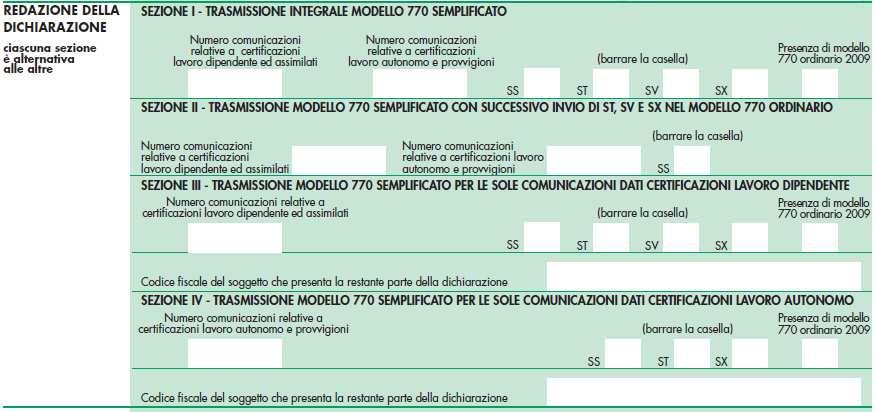 Attenzione Qualora il sostituto, tenuto a presentare il modello 770/2009 Semplificato per un numero di soggetti non superiore a 20, sia tenuto a presentare anche il modello 770/2009 Ordinario