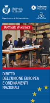 Questo nuovo dottorato di ricerca, l unico in Italia interamente e direttamente dedicato al diritto dell Unione europea e