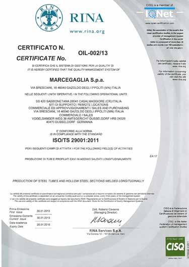 Certificazioni ISO/TS 29001:2011 Lo stabilimento è certificato col Registro Italiano Navale secondo la ISO/TS 29001:2011