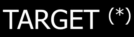 TARGET (*)