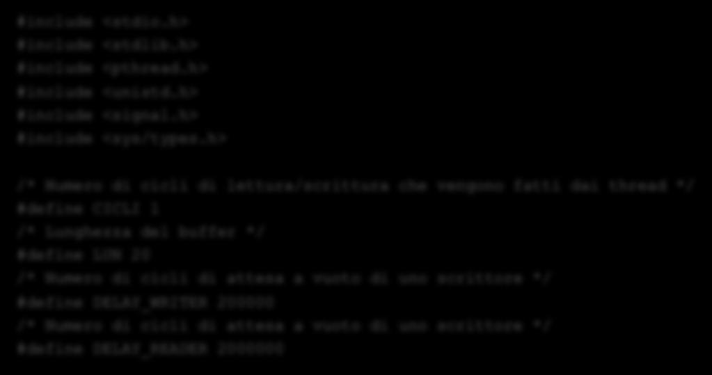 Esempio 6 (1 di 6) #include <stdio.h> #include <stdlib.h> #include <pthread.h> #include <unistd.h> #include <signal.h> #include <sys/types.