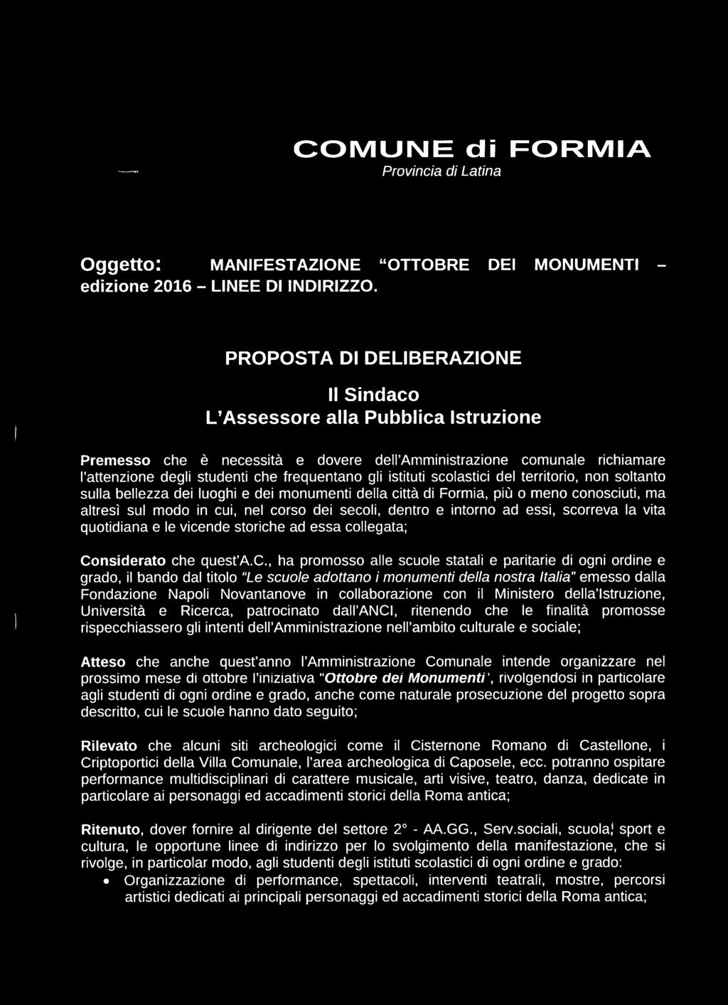 istituti scolastici del territorio, non soltanto sulla bellezza dei luoghi e dei monumenti della città di Formia, più o meno conosciuti, ma altresì sul modo in cui, nel corso dei secoli, dentro e