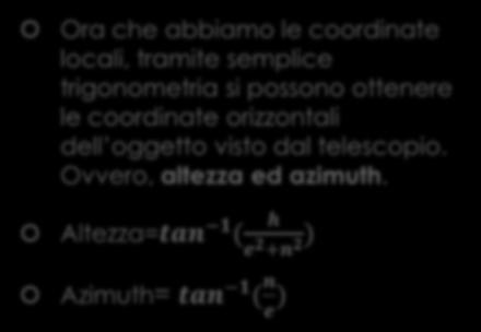 Sistemi e cambi di Riferimento: Processo di trasformazione #4 Ora che abbiamo le coordinate locali, tramite semplice trigonometria si possono