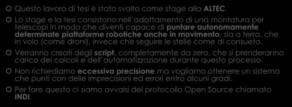 Obiettivi Questo lavoro di tesi è stato svolto come stage alla ALTEC.