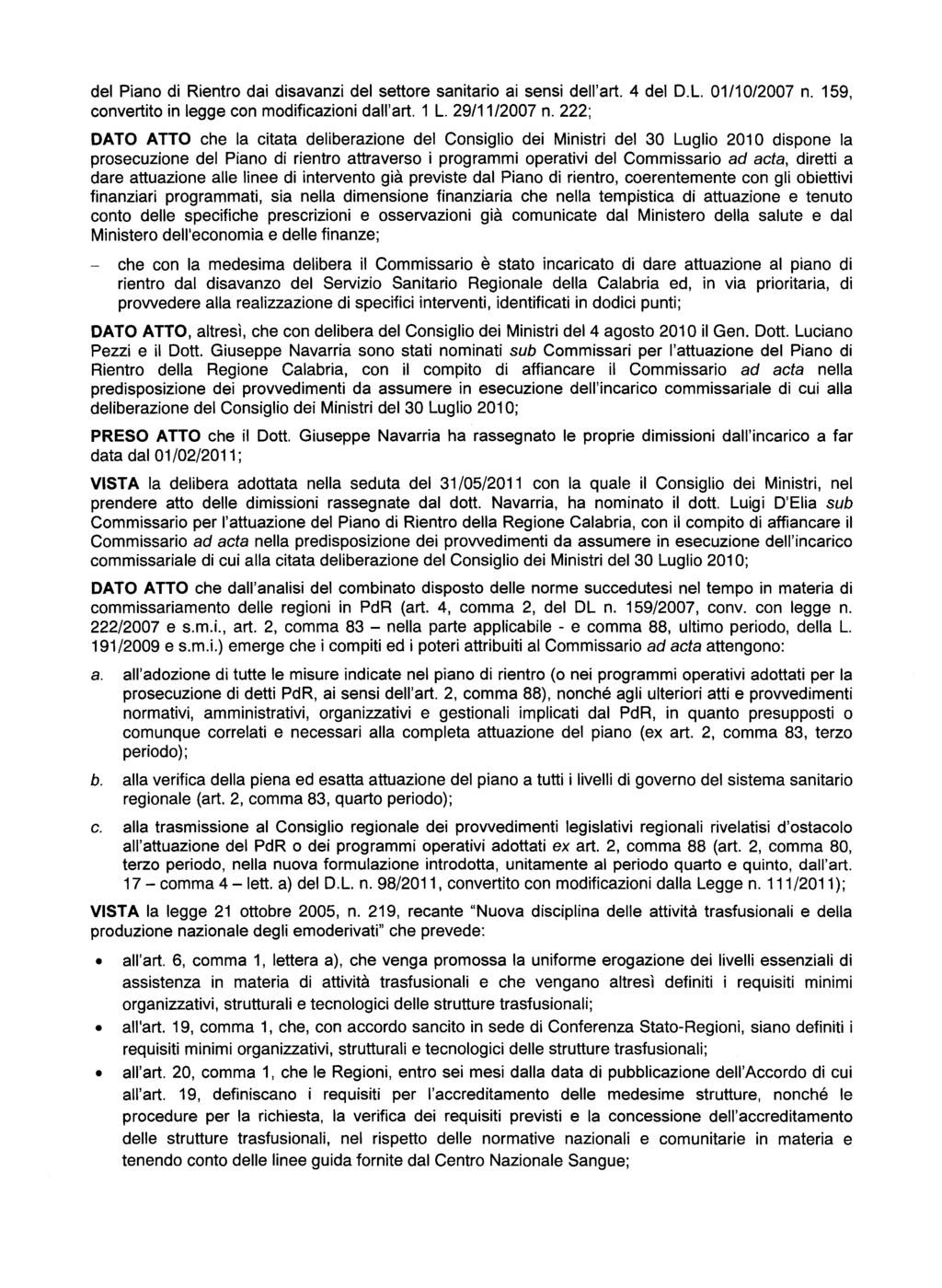 del Piano di Rientro dai disavanzi del settore san ita rio ai sensi dell'art. 4 del D.L. 01/10/2007 n. 159, convertito in legge con modificazioni dall'art. 1 L. 29/11/2007 n.