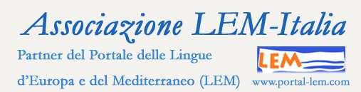 L Associazione culturale LEM-Italia nasce nel 2008 per sostenere il progetto franco-italiano LEM, l enciclopedia evolutiva delle lingue d'europa e del Mediterraneo
