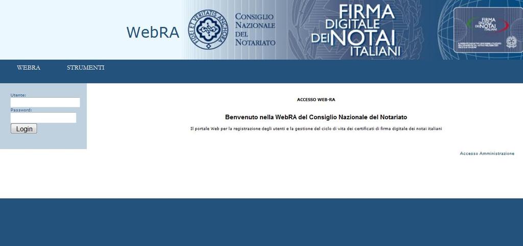 6. Accesso e attivazione notaio Quando il Notaio accede per la prima volta all applicativo WebRA deve eseguire una serie di operazioni relative al cambio della password di accesso al sistema e alla