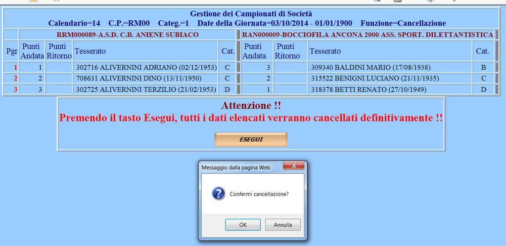 Scelta di Cancellazione di una Giornata Il sistema espone tutti gli elementi acquisiti, sia per il Turno di Andata che per il Turno di Ritorno, della giornata in