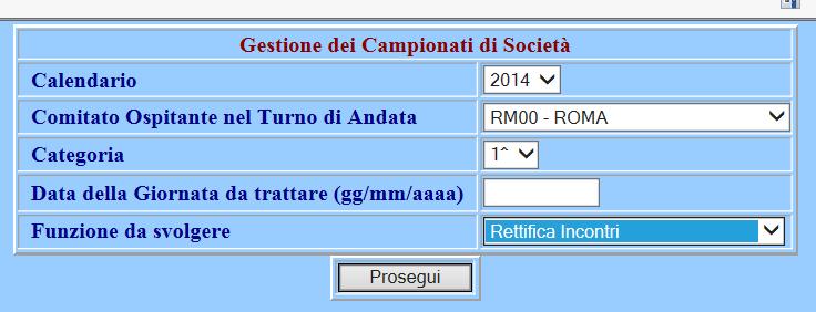 Rettifica degli incontri 1) Indicare il Calendario 2) Indicare il Comitato ospitante nel Turno di Andata 3) Indicare la categoria 4) Indicare la data del turno di Andata 5) Scegliere rettifica