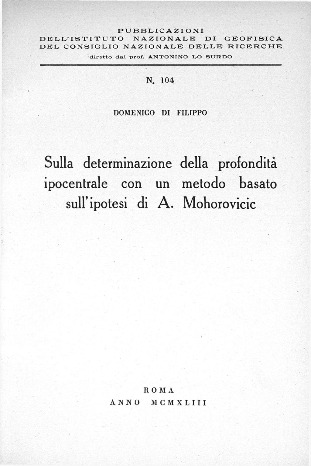 PUBBLICAZIONI DELL'ISTITUTO NAZIONALE DI GEOFÍSICA DEL CONSIGLIO NAZIONALE DELLE RICERCHE dir atto dal prof. ANTONINO LO SUR DO N.