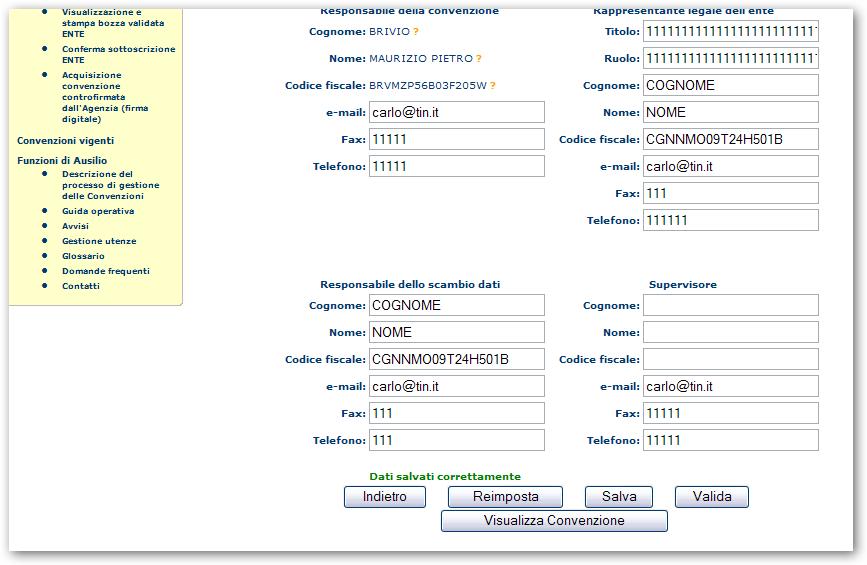 Attraverso i pulsanti posti nella parte inferiore dello schermo, il sistema permette di: salvare dati parziali immessi ( Salva ) in questa fase vengono eseguiti controlli automatici sui dati