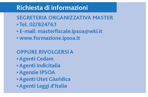 LE INFORMAZIONI QUOTE DI PARTECIPAZIONE Listino: 3.500 + IVA Quota agevolata riservata agli ex partecipanti alla Scuola di alta formazione e specializzazione professionale in Diritto tributario: 3.