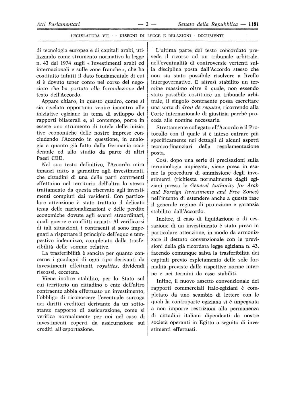 Atti Parlamentari 2 Senato della Repubblica 1181 LEGISLATURA VII DISEGNI DI LEGGE E RELAZIONI - DOCUMENTI di tecnologia europea e di capitali arabi, utilizzando come strumento normativo la legge n.