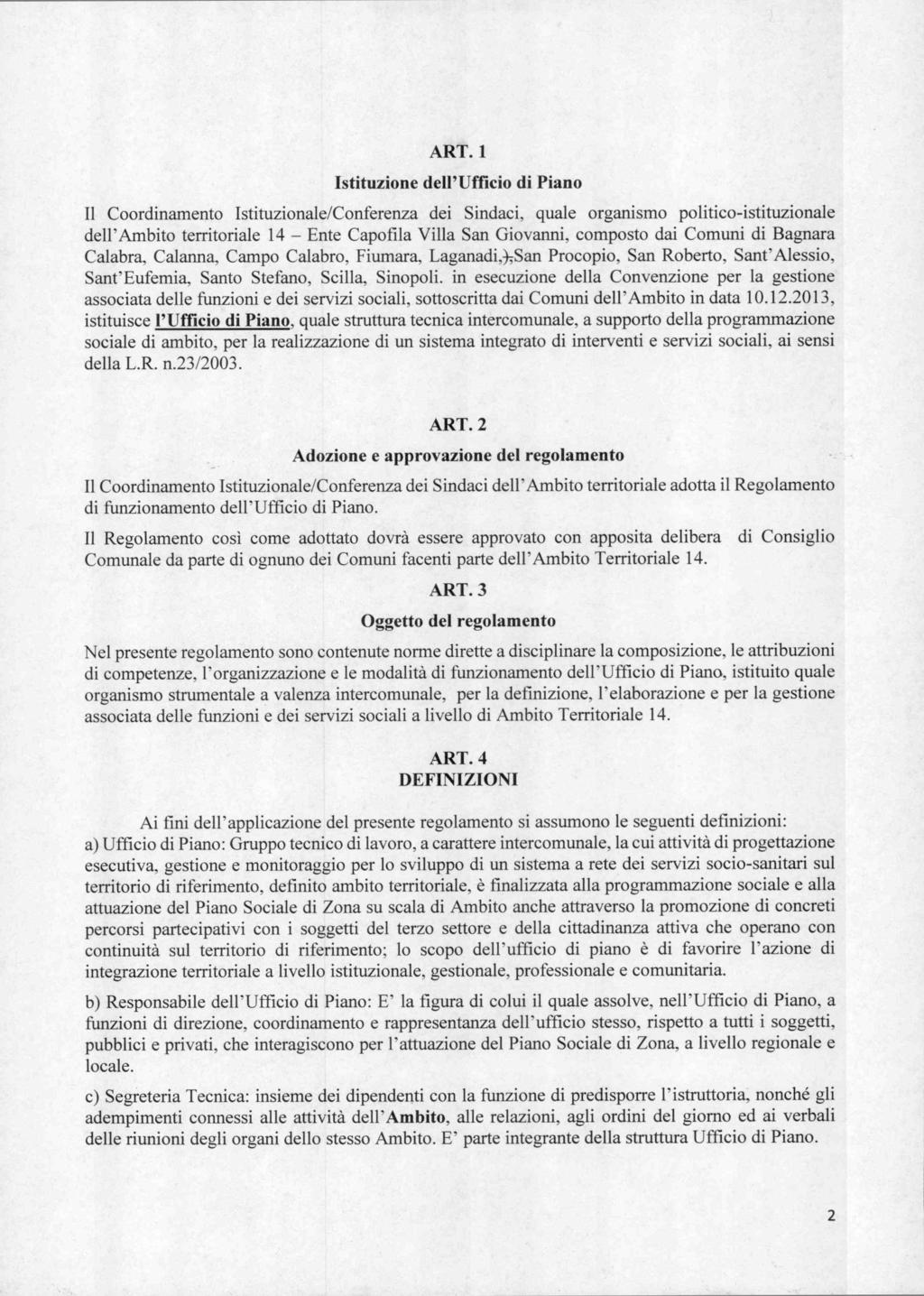 ART. 1 Istituzione dell'ufficio di Piano Il Coordinamento Istituzionale/Conferenza dei Sindaci, quale organismo politico-istituzionale dell'ambito territoriale 14 Ente Capofila Villa San Giovanni,