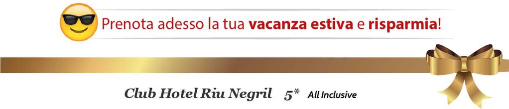 Big Deal Club Hotel Riu Negril 5* All Inclusive Maggio e Giugno a partire da 1.109 1.711 Luglio a partire da 1.336 2.
