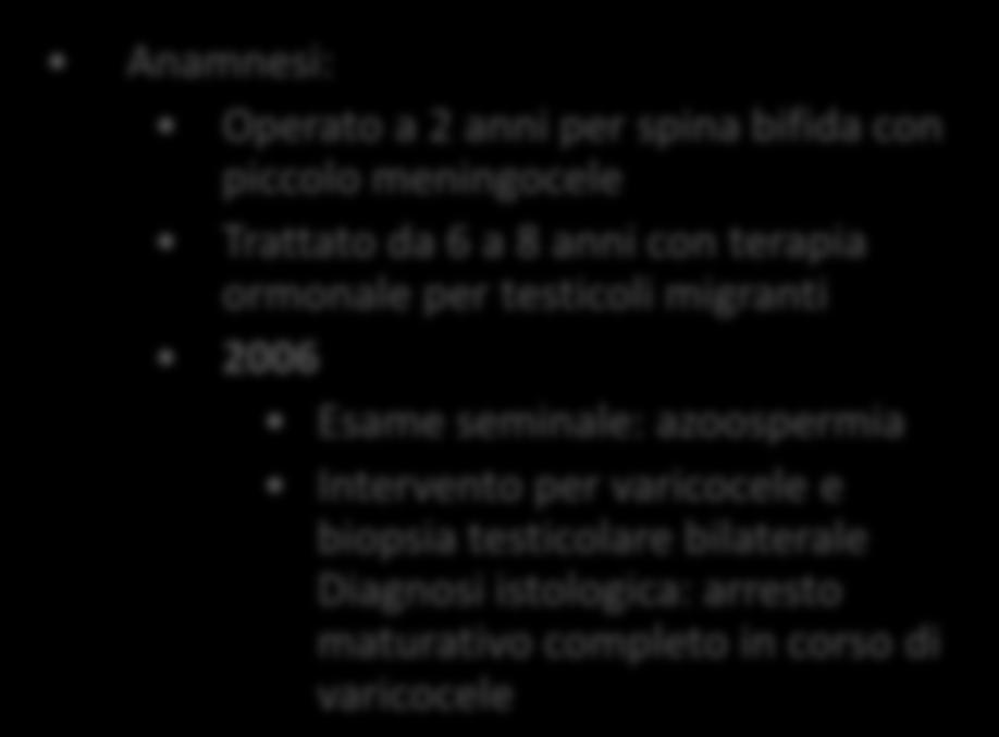 a. 34 Anamnesi: Operato a 2 anni per spina bifida con piccolo meningocele Trattato da 6 a 8 anni