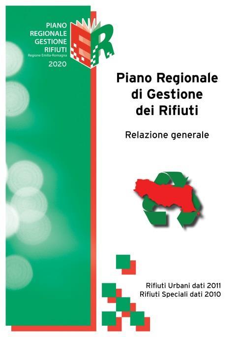 Piano Regionale di gestione dei rifiuti Approvato dall Assemblea legislativa il 3 maggio 2016 dopo un percorso articolato e complesso: È il primo Piano regionale dei rifiuti dell'emilia-romagna;